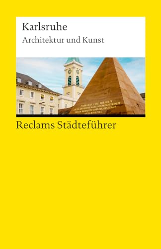 Reclams Städteführer Karlsruhe: Architektur und Kunst | Der Reiseführer für Kulturinteressierte (Reclams Universal-Bibliothek)