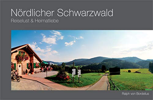 Nördlicher Schwarzwald: Reiselust & Heimatliebe: Bildband (Bildband-Reihe / Reiselust & Heimatliebe)