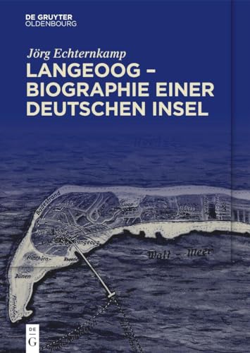 Langeoog – Biographie einer deutschen Insel: Bd. 1: Das Nordseebad zwischen Monarchie und Republik Bd. 2: Tourismus und Nationalsozialismus, 1933–1939