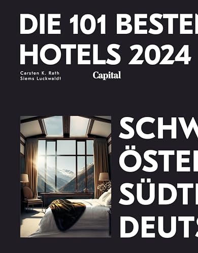 Die 101 besten Hotels: Schweiz, Österreich, Südtirol und Deutschland 2024