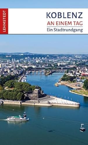 Koblenz an einem Tag: Ein Stadtrundgang