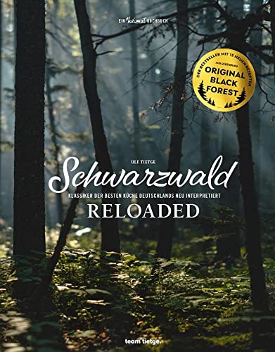 Schwarzwald Reloaded 1: Klassiker der besten Küche Deutschlands neu interpretiert (Schwarzwald Reloaded: Klassiker der besten Küche Deutschlands neu interpretiert)