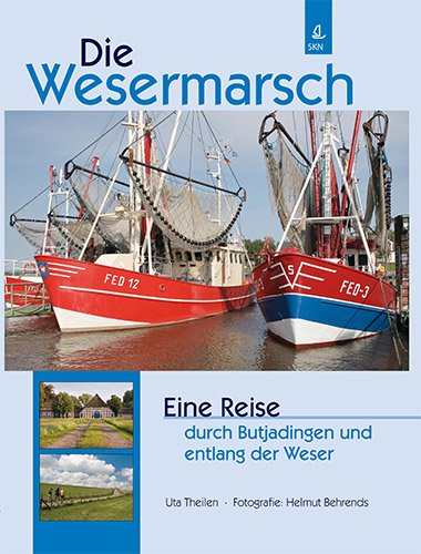 Wesermarsch: Eine Reise durch Butjadingen und entlang der Weser
