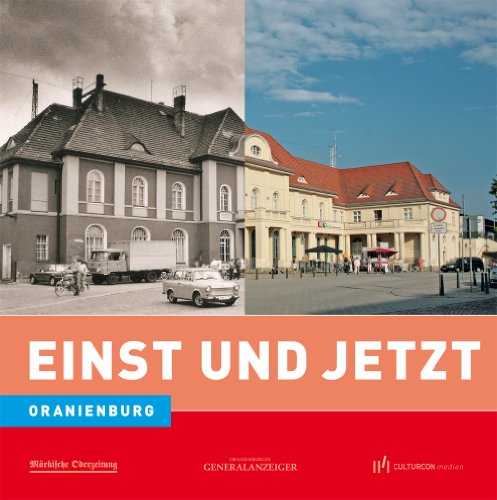 Einst und Jetzt. Oranienburg