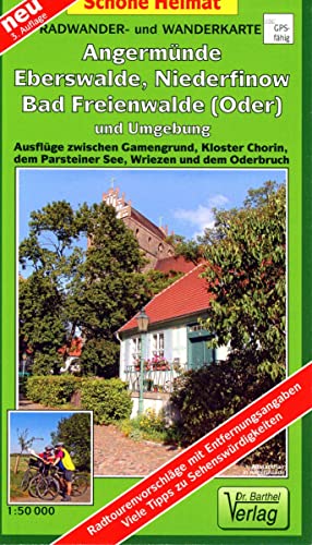 Radwander- und Wanderkarte Angermünde, Eberswalde, Bad Freienwalde (Oder) und Umgebung: Ausflüge zwischen Gamengrund, Kloster Chorin, dem Parsteiner ... und dem Oderbruch. 1:50000 (Schöne Heimat)