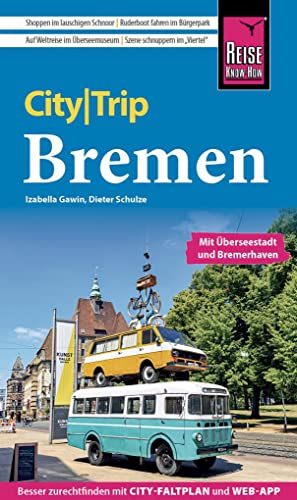 Reise Know-How CityTrip Bremen mit Überseestadt und Bremerhaven: Reiseführer mit Stadtplan und kostenloser Web-App