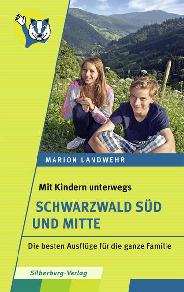 Mit Kindern unterwegs – Schwarzwald Süd und Mitte: Die besten Ausflüge für die ganze Familie