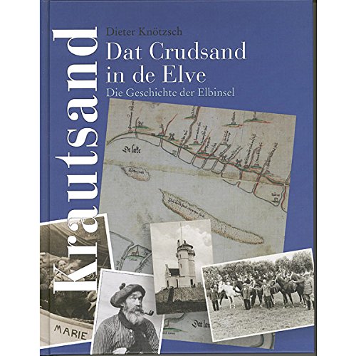 Dat Crudsand an de Elve: Die Geschichte der Elbinsel
