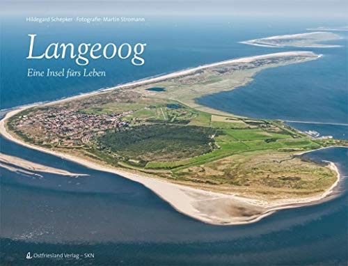 Langeoog 2. aktualisierte u. erweiterte Ausgabe: Eine Insel fürs Leben