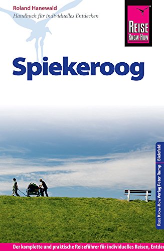 Reise Know-How Spiekeroog: Der komplette und praktische Reiseführer für individuelles Reisen, Entdecken